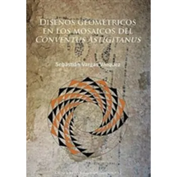 Disenos geometricos en los mosaicos del Conventus Astigitanus - Vargas Vazquez, Sebastian