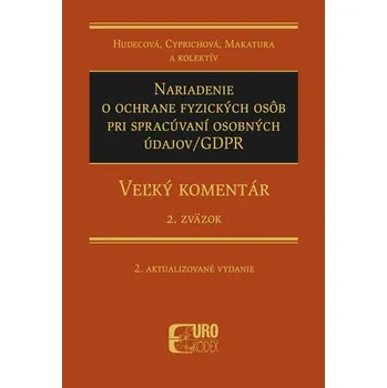 Nariadenie o ochrane fyzických osôb pri spracúvaní osobných údajov/GDPR - Anna Cyprichová, Irena Hudecová, Ivan Makatura