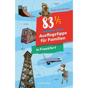 Cestování 83 1/5 Ausflugstipps für Familien in Frankfurt - Corneliussen, Ulrike