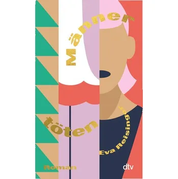 Männer töten - Reisinger, Eva [DE] (2025, Brožovaná / brožovaná, dtv Verlagsgesellschaft)