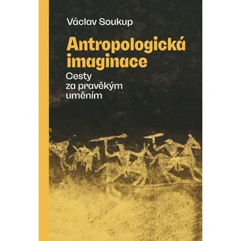Antropologická imaginace: Cesty za…