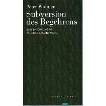 Subversion des Begehrens - Widmer, Peter