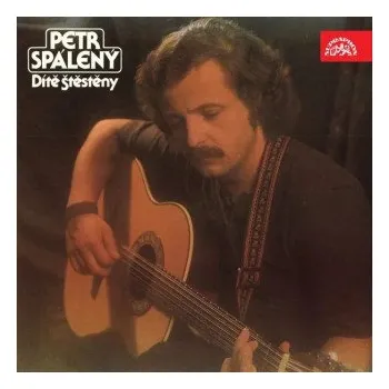 Spálený Petr: Dítě Štěstěny – Spálený Petr,Supraphon