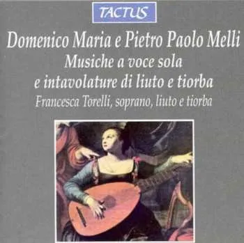 Zahraniční hudba CD Francesca Torelli: Musiche A Voce Sola E Intavolature Di Liuto E Tiorba 2012