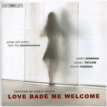Zahraniční hudba CD Theatre Of Early Music: Love Bade Me Welcome (Songs And Poetry From The Renaissance) 2005