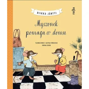 Pohádka Myszonek pomaga w domu - Jantti, Riikka [PL] (2025, Brožovaná / brožovaná, Frajda)