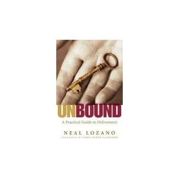 Cizojazyčná kniha Unbound '- A Practical Guide to Deliverance - Lozano, Neal a Sandford, John