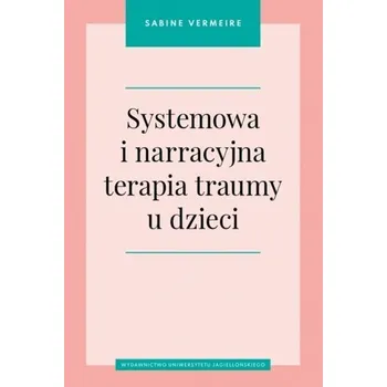 Systemowa i narracyjna terapia traumy u dzieci - Vermeire, Sabine (Interactie-Academie, Antwerp, Belgium)