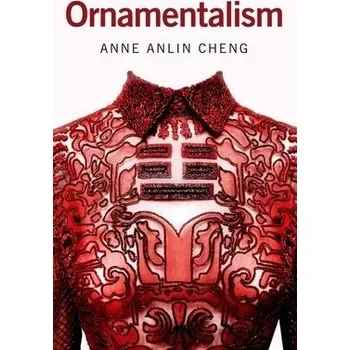 Cizí jazyk Ornamentalism - Cheng, Anne Anlin (Professor of English and Director of American Studies, Professor of English and Director of American Studies, Princeton University)