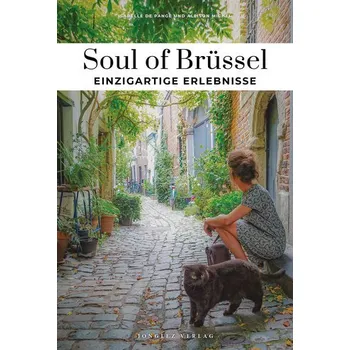 Cestování Soul of Brüssel - einzigartige Erlebnisse - Capart, Nathalie; De Pange, Isabelle; Vertraeten, Florent; Van Beek, Nicholas