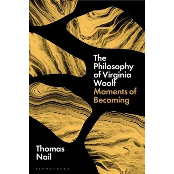 The Philosophy of Virginia Woolf - Nail, Thomas