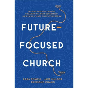 Future-Focused Church – Jake Mulder,Raymond Chang (EN)
