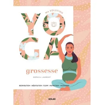 Ma solution yoga Grossesse – Sophia Laurent (FR)