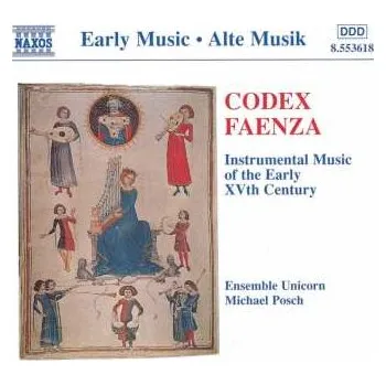 Zahraniční hudba CD Ensemble Unicorn: Codex Faenza (Instrumental Music Of The Early XVth Century) 2009 Italien,15.jh.