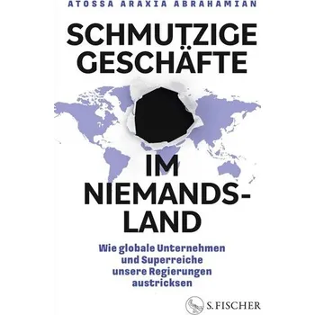 Schmutzige Geschäfte im Niemandsland - Abrahamian, Atossa Araxia