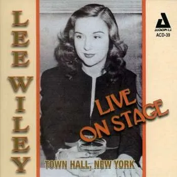 Zahraniční hudba CD Lee Wiley: Live On Stage: Town Hall, New York 2008