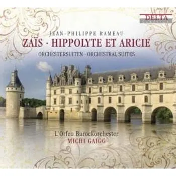 Zahraniční hudba CD Jean-Philippe Rameau: Zaïs • Hippolyte Et Aricie: Orchestersuiten = Orchestral Suites 2012