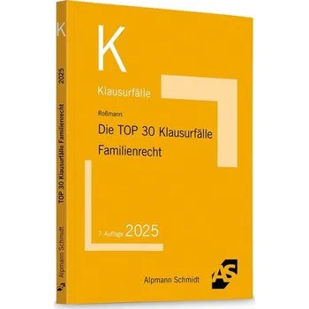 Die TOP 30 Klausurfälle Familienrecht - Roßmann, Franz-Thomas