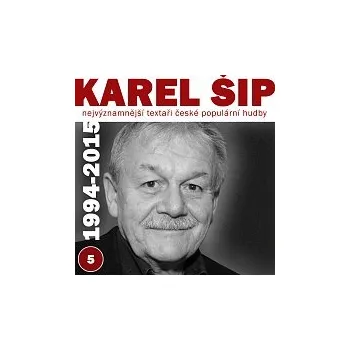 Různí interpreti – Nejvýznamnější textaři české populární hudby Karel Šíp 5 (1994-2015)