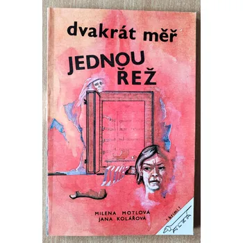 Časopis Dvakrát měř, jednou řež, Milena Motlová 1991