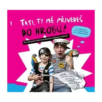 Pohádka Tati, ty mě přivedeš do hrobu