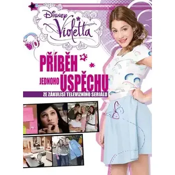 Pohádka Violetta: příběh jednoho úspěchu