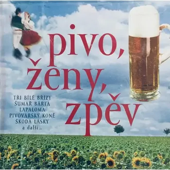 Česká hudba Pivo, ženy, zpěv - CD /plast/