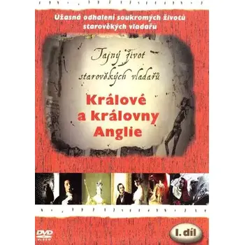 DVD film Tajný život starověkých vladařů (1. díl) - Králové a královny Anglie - DVD