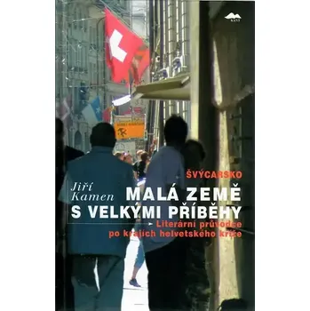 Švýcarsko: Malá země s velkými příběhy - Jiří Kámen