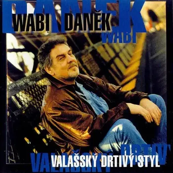 Česká hudba Wabi Daněk - Valašský drtivý styl - CD /plast/