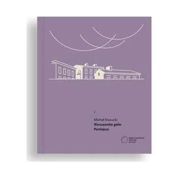 Warszawskie getto. Pomiejsce - Michał Krasucki