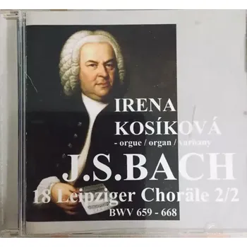 Česká hudba J.S. Bach - 18 Leipziger Choräle - Irena Kosíková - CD /plast/