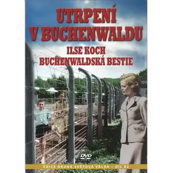 DVD film Utrpení v Buchenwaldu - Ilse Koch: Buchenwalská bestie - DVD