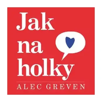 Pohádka Jak na holky - Alec Greven