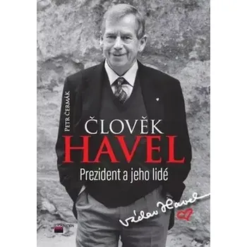 Literární biografie Člověk Havel - Petr Čermák