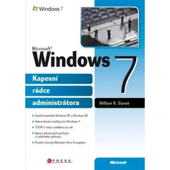 Microsoft Windows 7 kapesní rádce administrátora - William R. Stanek