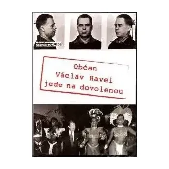 DVD film Občan Václav Havel jede na dovolenou - DVD /plast/