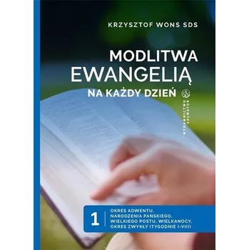 Modlitwa Ewangelią na każdy dzień T.1 - Ks. Krzysztof Wons SDS