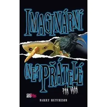 Imaginární (Ne?) Přátelé Pán vran - Barry Hutchison