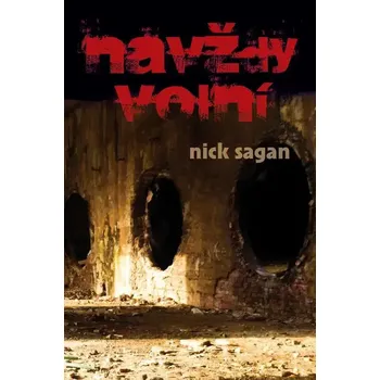 Navždy volní - Nick Sagan