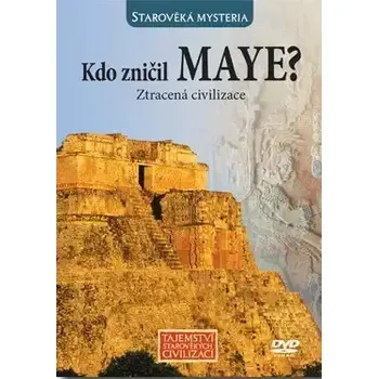 Kdo zničil Maye? Ztracená civilizace