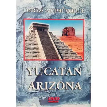 DVD film Yucatan Arizona (Obrazový průvodce) - DVD /plast/