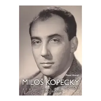 Literární biografie Miloš Kopecký skutečný - Pavel Kovář