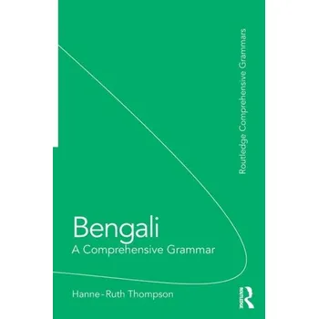 Bengali: A Comprehensive Grammar - Thompson, Hanne-Ruth (SOAS London)