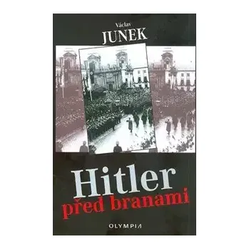 Hitler před branami - V.Junek