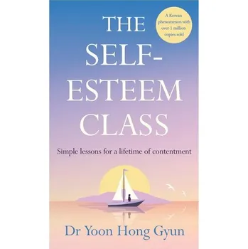 Populárně naučná literatura pro dospělé The Self-Esteem Class - Gyun, Yoon Hong