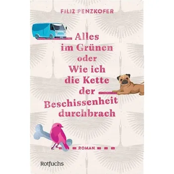 Alles im Grünen oder Wie ich die Kette der Beschissenheit durchbrach - Penzkofer, Filiz [DE] (2025, Brožovaná, FISCHER Sauerländer)