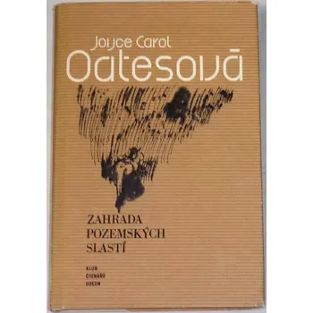 Oatesová Joyce Carol - Zahrada pozemských slastí