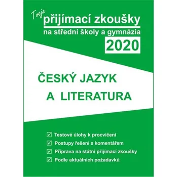 Český jazyk Tvoje přijímací zkoušky 2020 na střední školy a gymnázia Český jazyk a lit.