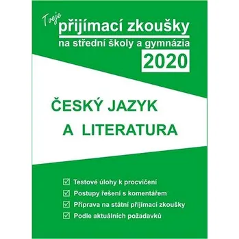 Tvoje přijímací zkoušky 2020 na střední školy a gymnázia Český jazyk a lit. Kniha